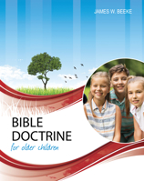 Bible Doctrine for Older Children, Second Edition 1601788800 Book Cover