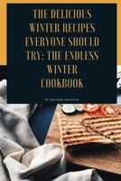The delicious winter recipes everyone should try: The Endless winter Cookbook B094T624YS Book Cover