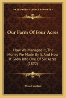 Our Farm of Four Acres 1164684418 Book Cover