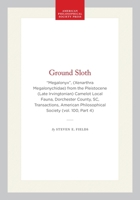 The Ground Sloth Megalonyx (Xenarthra, Megalonychidae) from the Pleistocene (Late Irvingtonian) Camelot Local Fauna, Dorchester County, South Carolina 1606180045 Book Cover