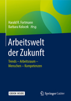 Arbeitswelt der Zukunft: Trends – Arbeitsraum – Menschen – Kompetenzen 3658209682 Book Cover