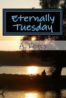 Eternally Tuesday 1494439433 Book Cover