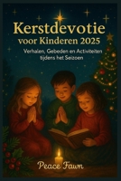 Kerstdevotie voor Kinderen 2025: Verhalen, Gebeden en Activiteiten tijdens het Seizoen B0FR9WYBNN Book Cover