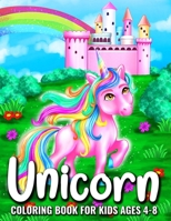 Unicorn Coloring Book for Kids Ages 4-8: Easy and Fun Activity Book for Kids Featuring Happy Smiling Unicorn, Beautiful Rainbow and Amazing Castle | Perfect Activities Book For Everyday Learning B0932FZ81V Book Cover