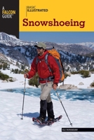 Basic Illustrated Snowshoeing 0762777656 Book Cover