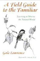 A Field Guide to the Familiar: Learning to Observe the Natural World 0133140717 Book Cover