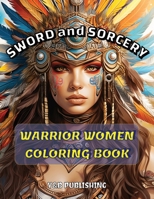 Sword and Sorcery: Warrior Women Coloring Book B0CN4F5XKB Book Cover