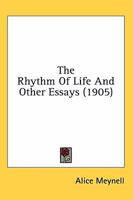 The Rhythm of Life and Other Essays 1517087511 Book Cover