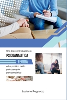 Una breve introduzione alla teoria psicoanalitica e alla pratica della psicoterapia psicoanalitica: La guida completa alla comprensione dei concetti e ... della psicoterapia (Italian Edition) B0DQDWH1XG Book Cover