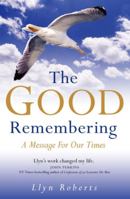 The Good Remembering: A Message for our Times 1846940389 Book Cover