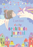 I Am Kind: Daily Gratitude Journal for Kids: (A5 - 5.8 x 8.3 inch) 1774372355 Book Cover