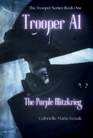Trooper A1: The Purple Blitzkrieg (The Trooper Series) 1970936002 Book Cover