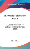 The World's Literature, Part 1: A Course In English For Colleges And High Schools 116515644X Book Cover