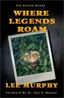 Where Legends Roam 0966770447 Book Cover