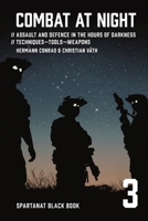 Combat at night: Assault and defence in the hours of darkness. Techniques – Tools – Weapons (SPARTANAT Black Book) 3903526096 Book Cover