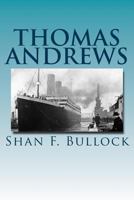 Thomas Andrews: Shipbuilder 1530203074 Book Cover