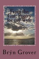 From the Guf: Poetry for my Wyfe 1537552872 Book Cover