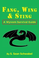 Fang, Wing and Sting: A Wyvern Survival Guide 1644718782 Book Cover