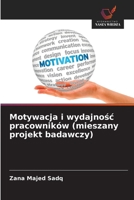Motywacja i wydajnosc pracowników (mieszany projekt badawczy) (Polish Edition) 6207814940 Book Cover