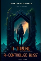 Quantum Resonance - A Throne of AI-Controlled Bliss B0CR76FVST Book Cover