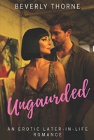 Unguarded: An Erotic Later-in-Life Romance B0HFN8QGTF Book Cover