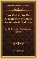 Das Verhaltniss Der Offentlichen Meinung Zu Wahrheit Und Luge: Im 10 11 Und 12 Jahrhundert (1884) 1141695138 Book Cover