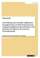 Entwicklung eines modular aufgebauten Scoring-Systems zur Bewertung und zum Vergleich qualifizierter Bewerberinnen und Bewerber im Rahmen der externen Personalauswahl: Passende Bewerber/innen finden u 3640436776 Book Cover