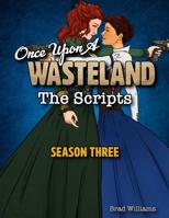 Once Upon a Wasteland: The Scripts: Season Three B0FLDBZSLZ Book Cover
