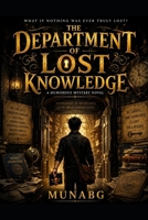 The Department of Lost Knowledge: A Humorous Mystery Novel B0HC3QW3Z1 Book Cover