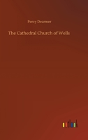 The Cathedral Church of Wells 3752323906 Book Cover