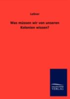 Was müssen wir von unseren Kolonien wissen? 3846011991 Book Cover