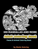100 Mandalas And More Adut Coloring Book: Stress Relieving Mandala Designs To Provide Hours of Fun, Calm, Relaxation And Stress Relief Adult Coloring B084FXVYF7 Book Cover