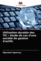 Utilisation durable des TIC : étude de cas d'une société de gestion d'actifs 6204079069 Book Cover