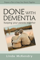 Done with Dementia: Keeping Your Parents Together 0228822238 Book Cover