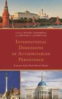 International Dimensions of Authoritarian Persistence: Lessons from Post-Soviet States 1498556930 Book Cover