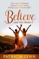 Believe: Like You Mean It 1733667814 Book Cover