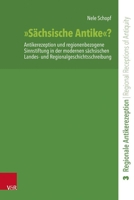 Sachsische Antike?: Antikerezeption Und Regionenbezogene Sinnstiftung in Der Modernen Sachsischen Landes- Und Regionalgeschichtsschreibung 3525302711 Book Cover
