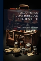 Versuch Einer Geschichte Der Geburtshulfe, Volume 2 1143797493 Book Cover