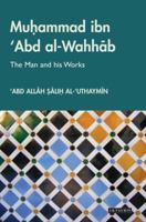Muhammad Ibn 'Abd al-Wahhab: The Man and his Works 1845117913 Book Cover