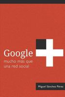 Google+: mucho más que una red social 1492743194 Book Cover