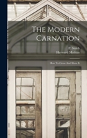The Modern Carnation: How To Grow And Show It... 1986446352 Book Cover