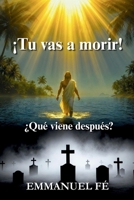 Tu vas a morir!: Qué viene después? (Spanish Edition) B0HBJ9V5HV Book Cover