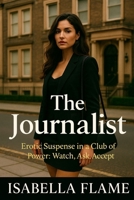 The journalist: Erotic suspense in a power club: look, ask, accept (Behind the wall) B0FPFTW7L7 Book Cover