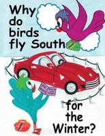 Why Do Birds Fly South for the Winter? 1545607923 Book Cover