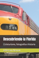 Descubriendo la Florida: Cicloturismo, fotografía e historia (Spanish Edition) B08F6Y3VK4 Book Cover