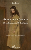 Antonio de La Gandara: The gentleman painter of the Belle Époque 2343107866 Book Cover