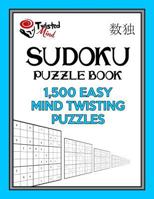 Sudoku Puzzle Book, 1,500 Easy Mind Twisting Puzzles: Jumbo Size Book One Level of Difficulty with No Wasted Puzzles 1543170390 Book Cover