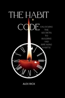 The Habit Code: Unlocking the Secrets to Building and Breaking Habits B0BW31GLCK Book Cover