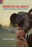 Through the Lens, Brightly: Women in Cinema, Women at Work: Women in Cinema, Women at Work 9355727186 Book Cover