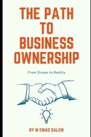 The Path To Business Ownership: From Dream to Reality B0F5ZCY4DH Book Cover